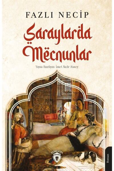 Dorlion Yayınevi Saraylarda Mecnunlar / Fazlı Necip / / 9786254076626