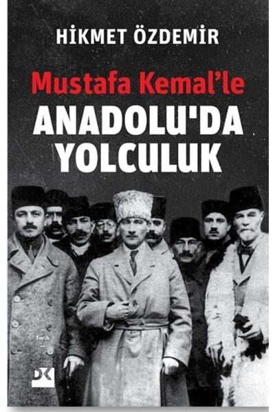 Doğan Kitap - Mustafa Kemal’le Anadolu’da Yolculuk / Hikmet Özdemir