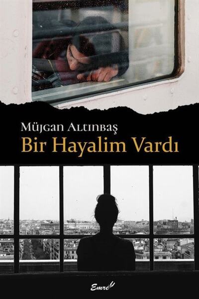 Emre Yayınları Bir Hayalim Vardı / Müjgan Altınbaş / / 9786257038270