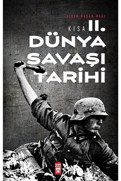 Timaş Yayınları Kısa Ikinci Dünya Savaşı Tarihi /