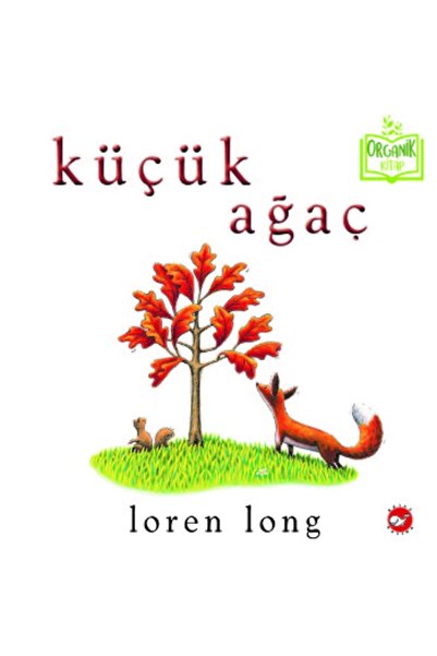 Beyaz Balina Yayınları Küçük Ağaç - Loren Long -