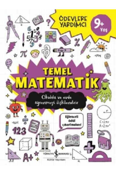TÜRKİYE İŞ BANKASI KÜLTÜR YAYINLARI Ödevlere Yardımcı Temel Matematik (9+ Yaş)