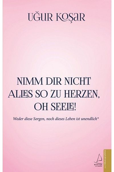 Destek Yayınları Not Alles So Zu Herzen Oh Seele - Nimm Dir Nichts