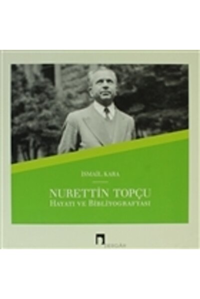Dergah Yayınları Nurettin Topçu Hayatı Ve Bibliyografyası / Ismail Kara / / 9...