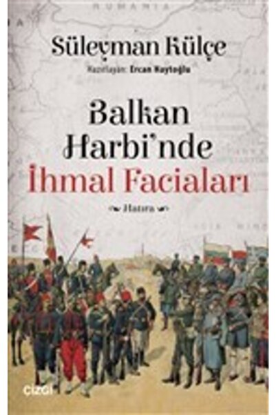 Genel Markalar Balkan Harbi'nde Ihmal Faciaları / Süleyman Külçe / / 97860519...