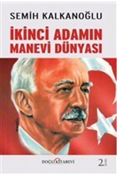 Doğu Kitabevi İkinci Adamın Manevi Dünyası / Doğu Kitabevi / Semih Kalkanoğlu