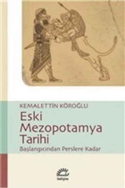 İletişim Yayınevi Eski Mezopotamya Tarihi / Kemalettin Köroğlu / / 9789750503900