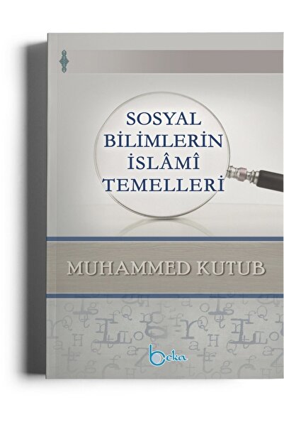 Beka Yayınları Sosyal Bilimlerin Islami Temelleri / Muhammed Ali Kutub / / 97...