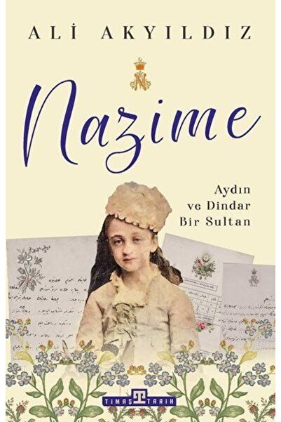 Timaş Yayınları Nazime - Aydın Ve Dindar Bir Sultan