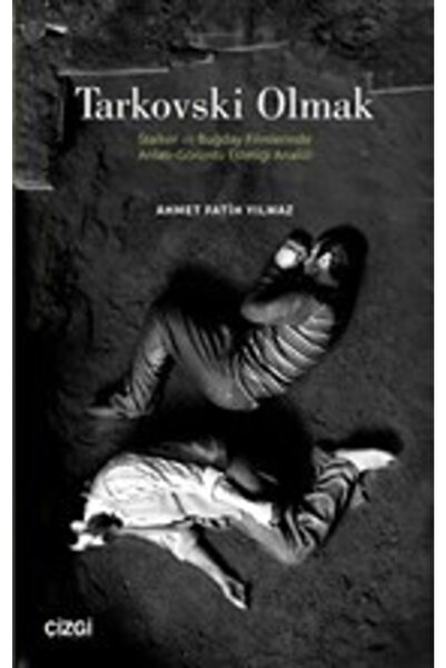 Çizgi Kitabevi Tarkovski Olmak - Ahmet Fatih Yılmaz 9786051964836
