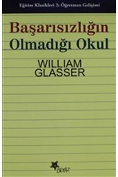 Beyaz Yayınları Başarısızlığın Olmadığı Okul / William Glasser / / 9789755992662