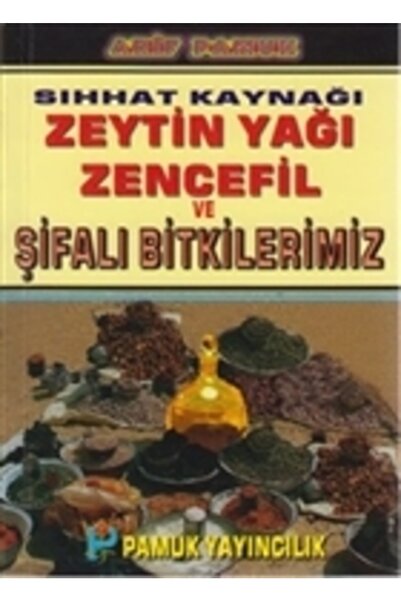 Pamuk Yayıncılık Sıhhat Kaynağı Zeytin Yağı Zencefil Ve Şifalı Bitkilerimiz (...