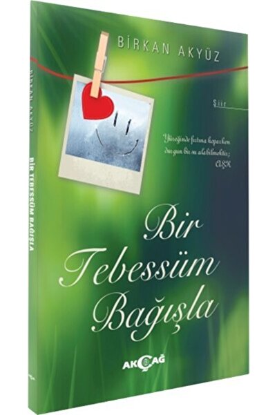 Akçağ Yayınları Bsrl Bir Tebessüm Bağışla-birkan Akyüz