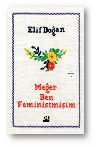 Doğan Kitap Meğer Ben Feministmişim - - Elif Doğan Kitabı