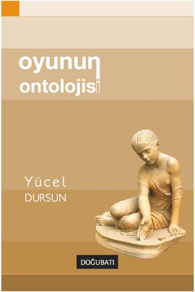Doğu Batı Yayınları Oyunun Ontolojisi Yücel Dursun Kitabı 171 Sayfa Doğu Batı...