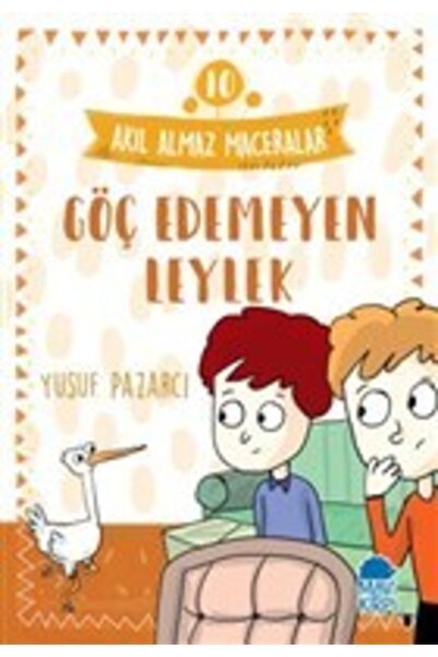 Mavi Kirpi Yayınları Göç Edemeyen Leylek - Akıl Almaz Maceralar 10