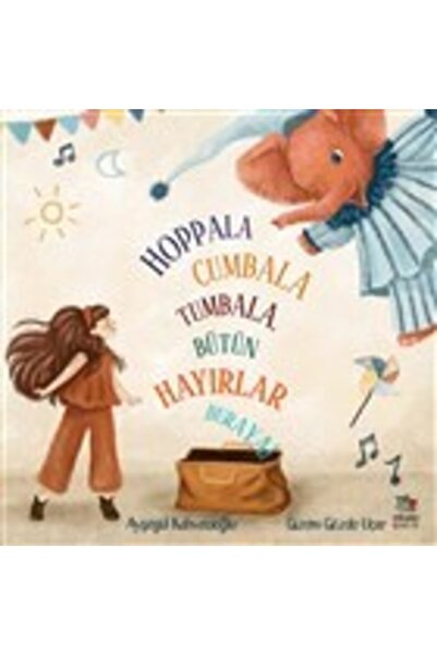 İthaki Çocuk Yayınları Hoppala Cumbala Tumbala, Bütün Hayırlar Buraya!