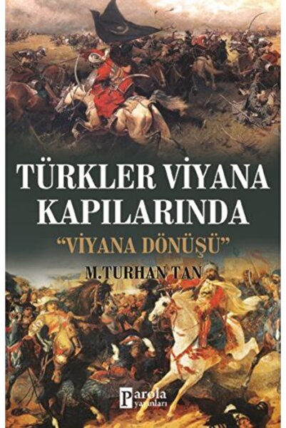 Parola Yayınları Türkler Viyana Kapılarında - Viyana Dönüşü
