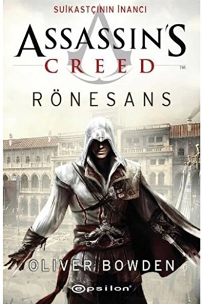 Epsilon Yayınevi Assassin's Creed Rönesans - Suikastçının Inancı /oliver Bowden /