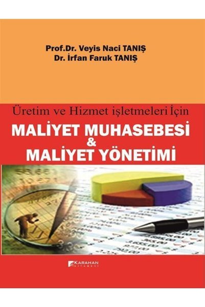 Karahan Kitabevi Üretim Ve Hizmet Işletmeleri Için Maliyet Muhasebesi Ve Maliyet Yönetimi / 9786057163028