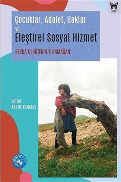 Nika Yayınevi Çocuklar Adalet Haklar ve Eleştirel Sosyal Hizmet Sevda Uluğtek...
