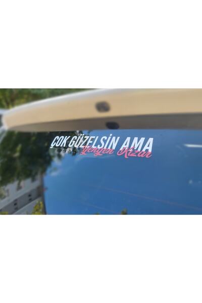 Rex Aksesuar Çok Güzelsin Ama Yengen Kızar Oto Sticker Araba Sticker Oto Cam Yazı Araba Cam Yazı Sticker