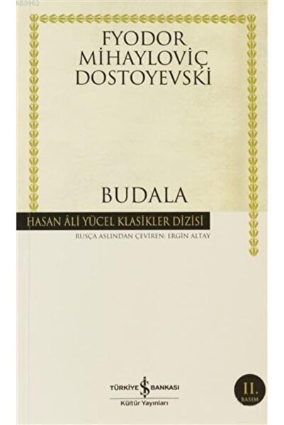 TÜRKİYE İŞ BANKASI KÜLTÜR YAYINLARI Budala - Fyodor Mihayloviç Dostoyevski
