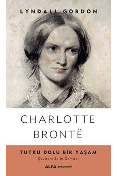 Alfa Yayınları Charlotte Bronte - Tutku Dolu Bir Yaşam
