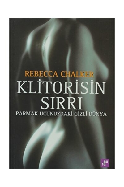 Aura Kitapları Klitorisin Sırrı Parmak Ucunuzdaki Gizli Dünya