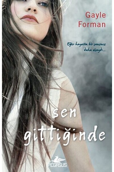 Pegasus Yayınları Sen Gittiğinde - Eğer Yaşarsam 2 & Gayle Forman