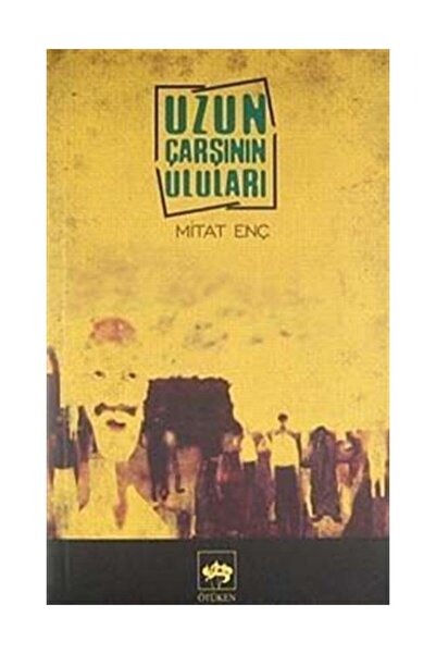 Ötüken Neşriyat Uzun Çarşının Uluları Mitat Enç - Mitat Enç