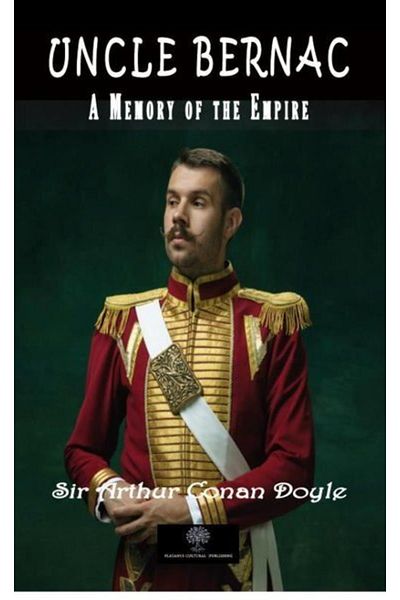 Platanus Publishing Βιβλίο του Arthur Conan Doyle "Uncle Bernac - Memories of the Great Empiri" - 264 Σελίδες Platanus Publishing