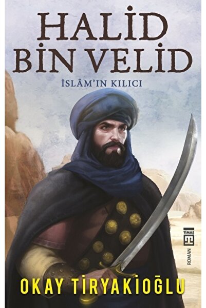 Timaş Yayınları Halid Bin Velid & Islam'ın Kılıcı