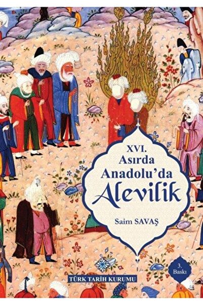 Türk Tarih Kurumu Yayınları 16. Asırda Anadolu'da Alevilik / Saim Savaş / / 9...
