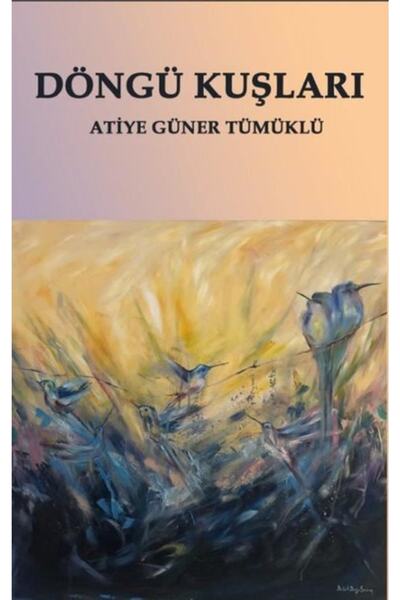 Platanus Publishing Döngü Kuşları - - Atiye Güner Tümüklü Kitabı