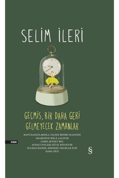 Everest Yayınları Geçmiş, Bir Daha Geri Gelmeyecek Zamanlar - Selim Ileri