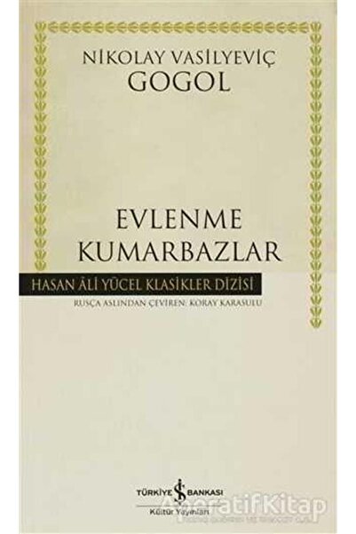 TÜRKİYE İŞ BANKASI KÜLTÜR YAYINLARI Evlenme - Kumarbazlar - Nikolay Vasilyevi...
