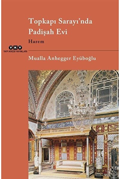 Yapı Kredi Yayınları Topkapı Sarayı'nda Padişah Evi & Harem