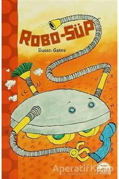 Martı Çocuk Yayınları Robo-süp - Susan Gates - Martı Çocuk Yayınları
