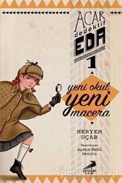 Erdem Çocuk Yeni Okul Yeni Macera - Acar Dedektif Eda 1 - Meryem Uçar -