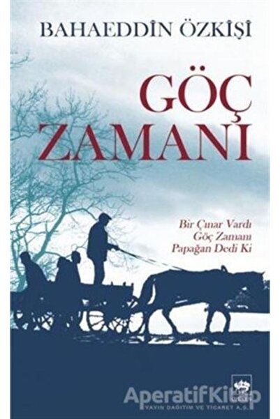 Ötüken Neşriyat Göç Zamanı / Bahaeddin Özkişi / / 9789754376739