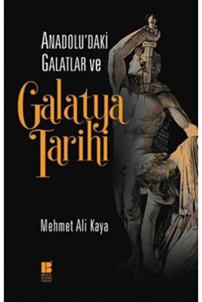 Bilge Kültür Sanat Anadolu'daki Galatlar Ve Galatya Tarihi-namaz Tesbihatı He...