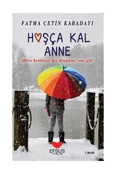 Efsus Yayınları Hoşça Kal Anne / Fatma Çetin Kabadayı / / 9786057907370