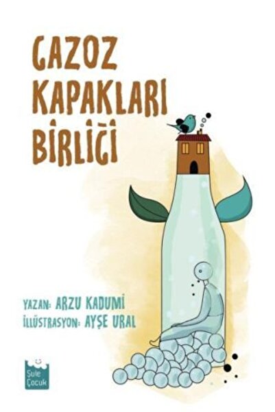 Şule Yayınları Gazoz Kapakları Birliği / Arzu Kadumi / Şule Yayınları / 97860...