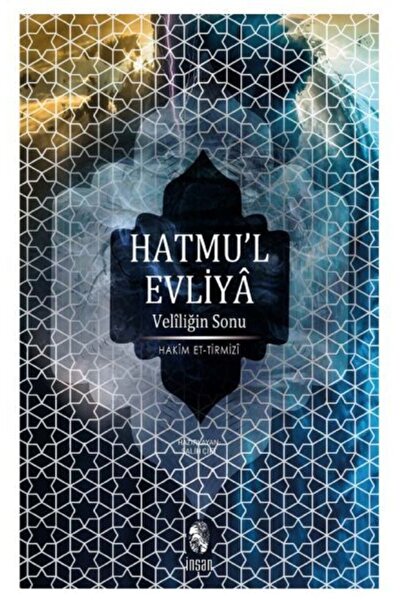 İnsan Yayınları Veliliğin Sonu Hatmu’l Evliya - Hakim Et-tirmizi