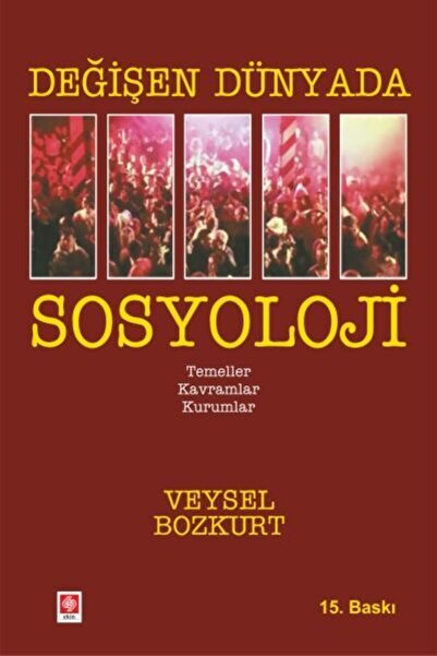 Ekin Yayınevi Değişen Dünyada Sosyoloji Veysel Bozkurt