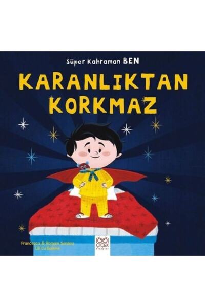 1001 Çiçek Kitaplar Süper Kahraman Ben Serisi - Karanlıktan Korkmaz / Frances...