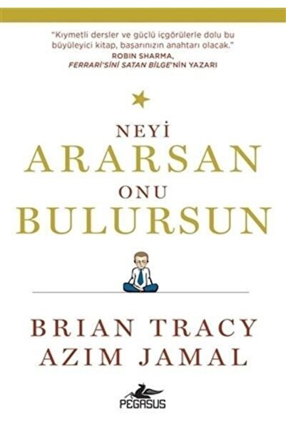 Pegasus Yayınları Neyi Ararsan Onu Bulursun - Brian Tracy Ve Azim Jamal