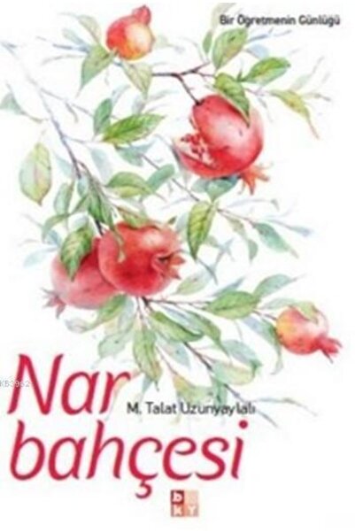 Babıali Kültür Yayıncılığı Nar Bahçesi; Bir Öpğretmenin Günlüğü