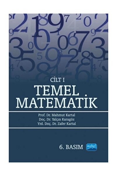 Nobel Akademik Yayıncılık Temel Matematik Cilt: 1 Mahmut Kartal - Mahmut Kart...